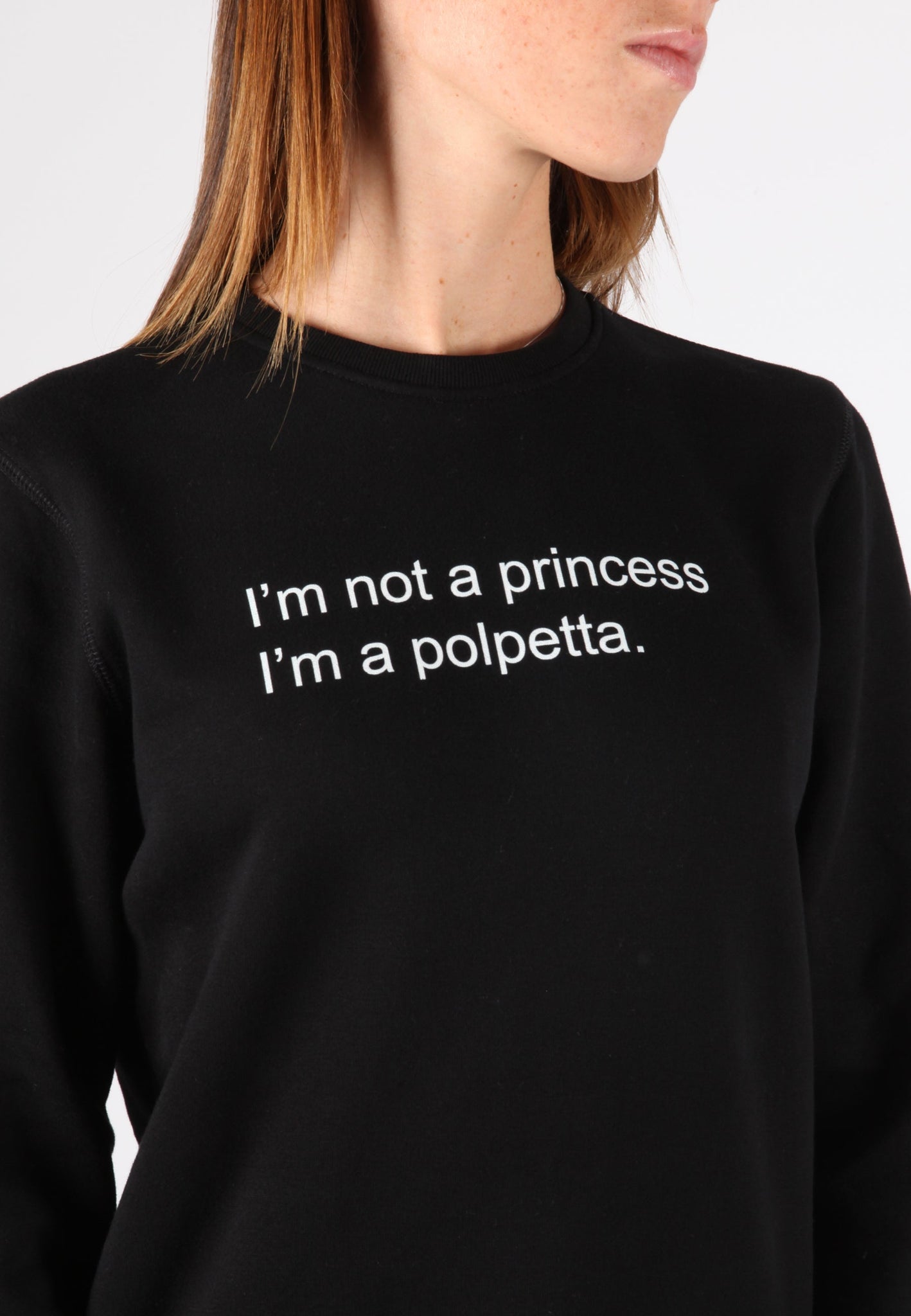 Felpa Girocollo  "I'm not a princess, I'm a polpetta"